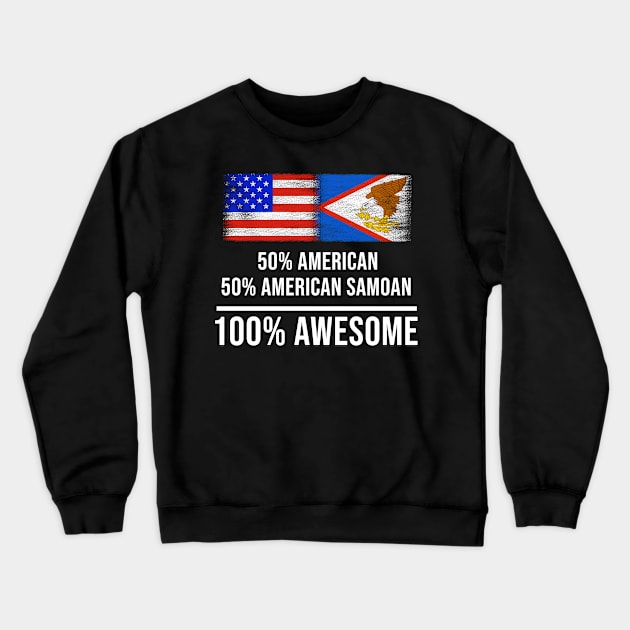 50% American 50% American Samoan 100% Awesome - Gift for American Samoan Heritage From American Samoa Crewneck Sweatshirt by Country Flags